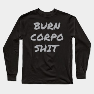 Burn Corpo Shit Long Sleeve T-Shirt